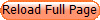 - Reload Full Page -